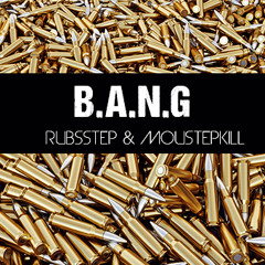 MoustepKill & Rubsstep - B.A.N.G (Original Mix) Free Download