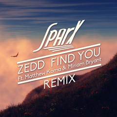 Zedd Ft. Matthew Koma & Miriam Bryant  - Find you (Sparx Remix)