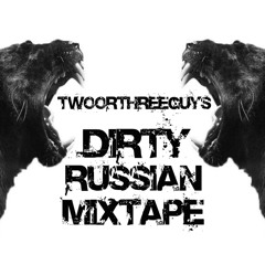 TWOORTHREEGUYS - DIRTY RUSSIAN MIXTAPE