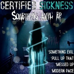 Certified Sickness - Some Thing Evil 2014 Remix