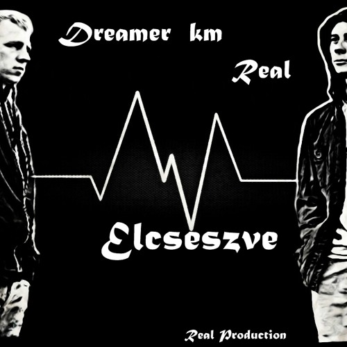 Dreamer km. Real-Elcseszve