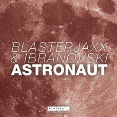Astronaut -Blasterjaxx & Ibranovski (Original Mix)