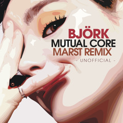 [FREE DOWNLOAD] BJÖRK - MUTUAL CORE (Marst Remix) - 2014