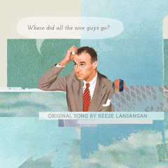 Where Did All The Nice Guys Go? (Original Song)