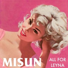 Misun - All For Leyna