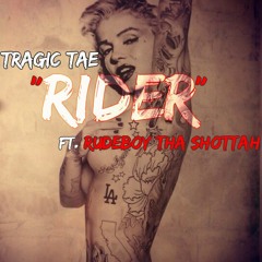 TragicTae(RIDER)ft. RudeBoy Tha Shottah)