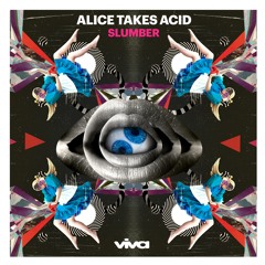 Slumber :: Alice Takes Acid (Original Mix)