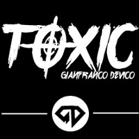 TOXIC By: Gianfranco Devico