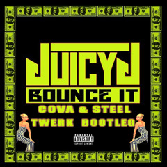 Juicy J - Bounce It (Cova & Steel Twerk Mix)