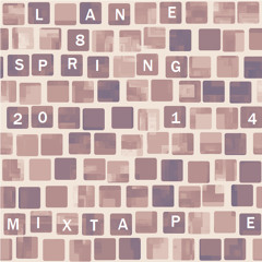 Lane 8 Spring 2014 Mixtape