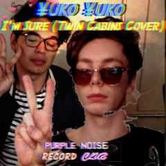 Yuko Yuko - I'm Sure (Twin Cabins Cover)