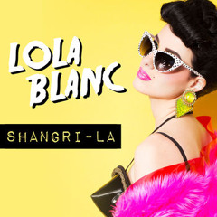 Lola Blanc - Shangri-La (Single 2014)