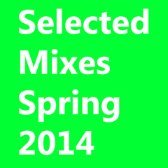 Selected Mixes Spring 2014