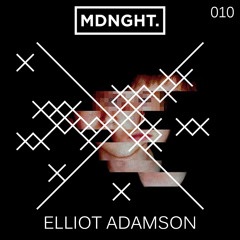 Elliot Adamson | MDNGHT Mix #010