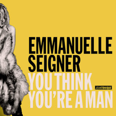 Emmanuelle Seigner - You Think You're a Man (Jean Tonique Remix)
