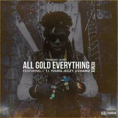 Trinidad James - All Gold Everything (Remix) Ft T.I, Young Jeezy, 2 Chainz