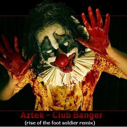 Club Banger (Rise Of The Footsoldier Remix)