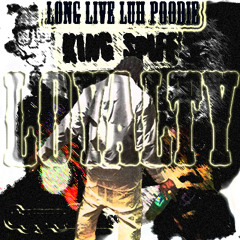 Loyalty (Long Live Luh Poodie)