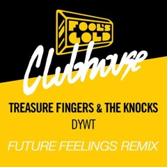 Treasure Fingers & The Knocks - DYWT (Future Feelings Remix)