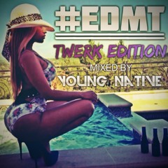 #EDMT - TWERK EDITION