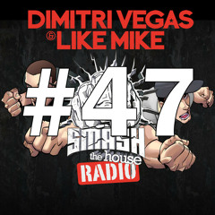 Dimitri Vegas and Like Mike - Smash The House Radio #47
