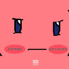Astronomar - Kirby's Argument (SNACKS.036 // Main Course)
