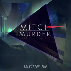 Mitch Murder - Selection Two (Preview mix) FREE DOWNLOAD