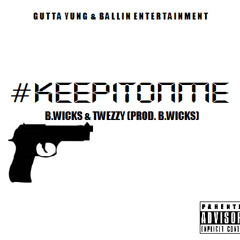 Keep It On Me - B.Wicks & Twezzy (Prod. B.Wicks)