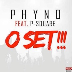 Phyno Ft P-Square - O Set (Prod by WizzyPro)
