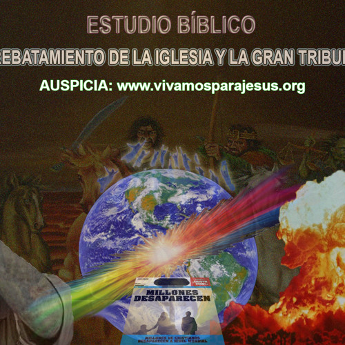 Stream EL ARREBATAMIENTO DE LA IGLESIA Y LA GRAN TRIBULACION(PARTE 4) by  diazids2 | Listen online for free on SoundCloud