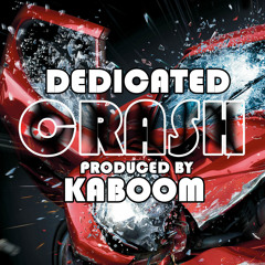 Crash by Dedicated Produced by Kaboom