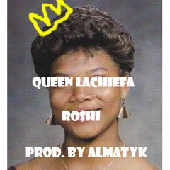 Ro$hi - Queen LaChiefa