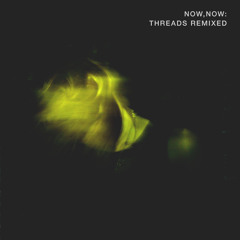 Now, Now - Prehistoric (Field Mouse Remix)