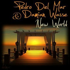 Pedro Del Mar & Damian Wasse - New World (Original Mix)