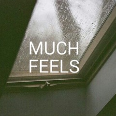 Much Feels