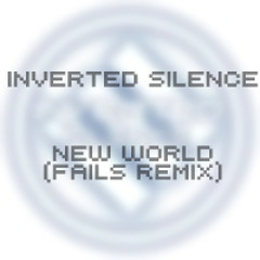 Inverted Silence - New World (FAILS Remix)