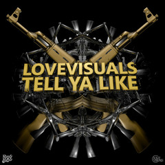 Tell Ya Like by LoveVisuals | Trap Sounds Exclusive