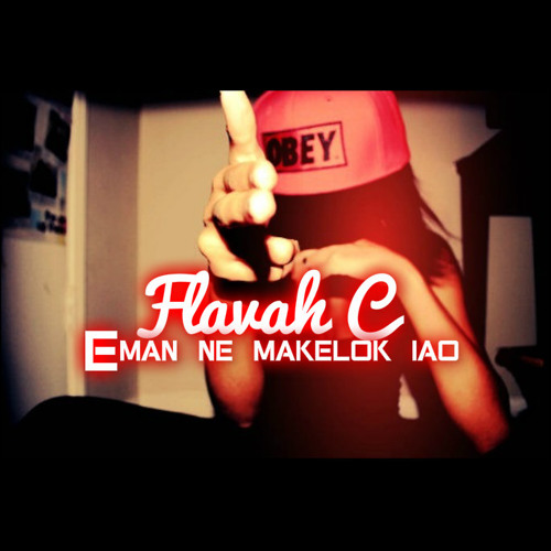 Flavah C = Eman ne makelok iao ***DOWNLOAD NOW***