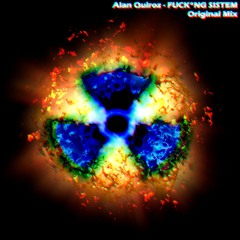 Alan Quiroz - Fucking Sistem(Original Mix) FREE DOWNLOAD (Link En la Descripcion)