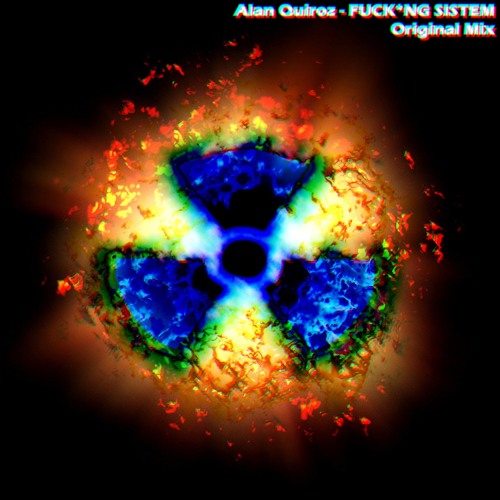 Alan Quiroz - Fucking Sistem(Original Mix) FREE DOWNLOAD (Link En la Descripcion)