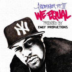 GODFATHER PT. III - We Equal (prod. by EMEF Productions)