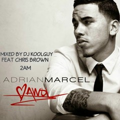 2AM SHOW ME (Mash-Up)    [TAG]   FEAT - CHRIS BROWN & ADRIAN MARCEL MIXED BY DJ KOOLGUY