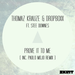 Thomaz Krauze & Dropboxx Ft. Stee Downes - Prove It To Me (Original)
