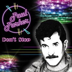 Paul Parker - Don't Stop (What You're Doin' To Me) (2009 Hi NRG Remix)