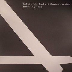KABALE UND LIEBE & DANIEL SANCHEZ - MUMBLING YEAH