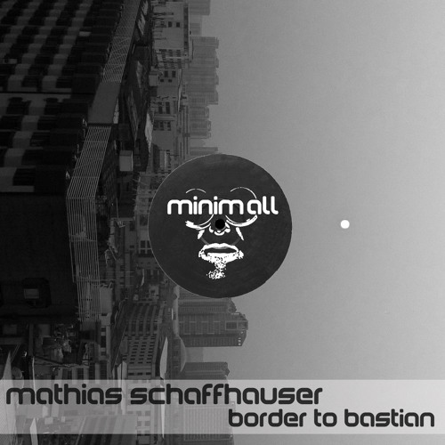 Mathias Schaffhauser - Border to bastian (LetKolben Remix) [MINIMALL088]