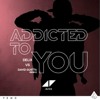 Avicii - Adicted To You (DeliX vs David Guetta Remix) PREVIEW