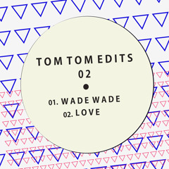Richard Rossa - Wade Wade // Tom Tom Edits 02