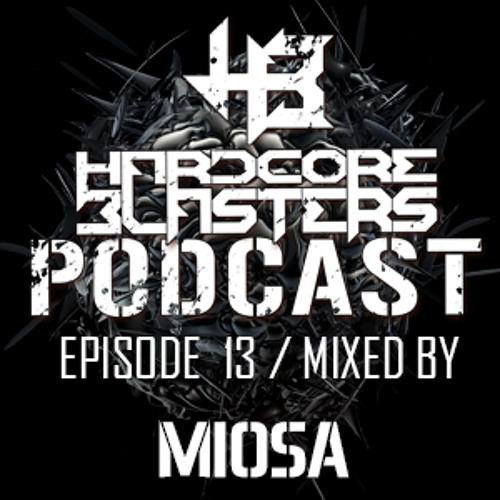Hardcore Blasters Podcast - Episode 13 (Mixed by Miosa)
