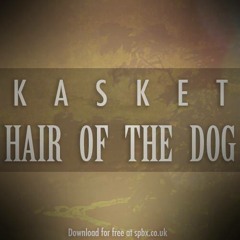Kasket - Hair Of The Dog